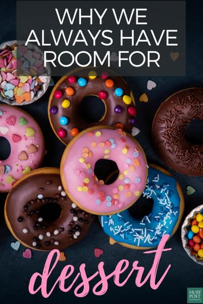 ما قبل الحلوى هو شيء حقيقي، حيث يتمدد أمعاؤك عند 接اس مع السكر وبالتالي يخلق مكانًا للحلوى حتى بعد الشعور بالامتلاء.