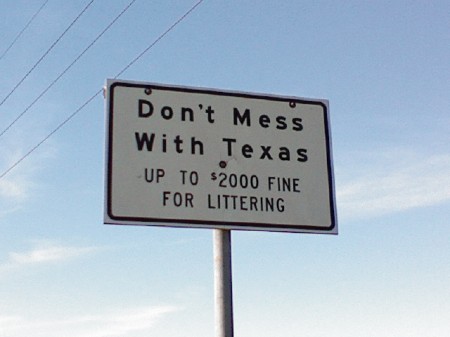 "Don't Mess With Texas" is an anti-littering slogan. Printed on street signs, it successfully reduced litter by 72% a few years after it was introduced.