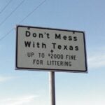 "Don't Mess With Texas" is an anti-littering slogan. Printed on street signs, it successfully reduced litter by 72% a few years after it was introduced.